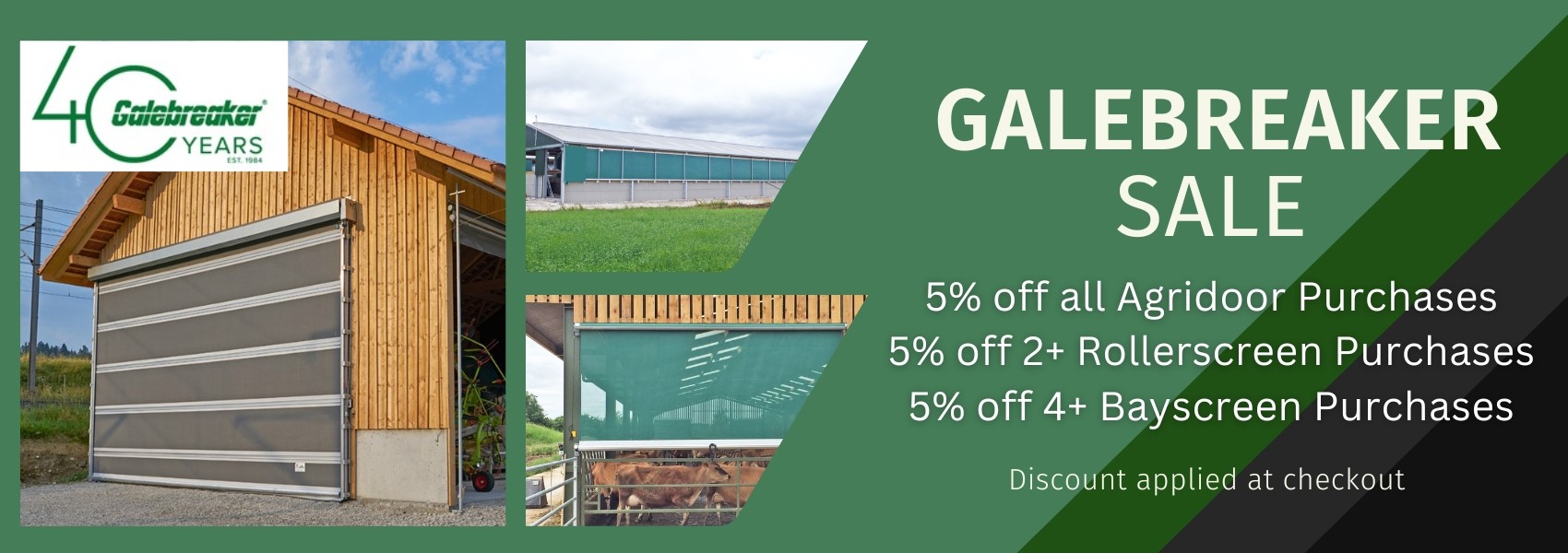 Galebreaker Sale, 5% off 4+ bayscreens, 5% off 2+ Rollerscreen, 5% off all Agridoors
